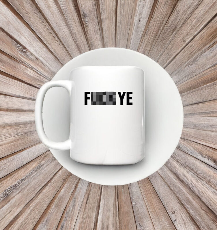 Fuck YE Mug 11 Fuck YE Mug